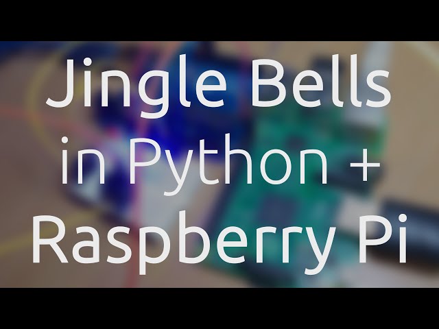 Jingle Bells in Python + Raspberry Pi (4K)
