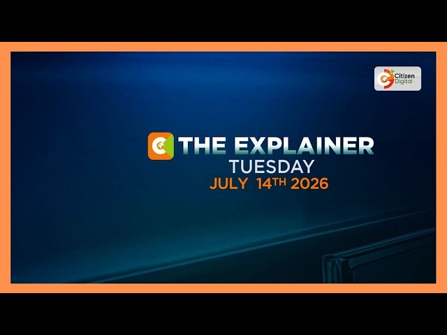 THE EXPLAINER 14TH JULY, 2026
