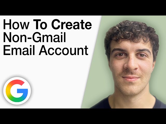 How To Create a Non -Gmail Email Google Account [2025 Full Guide]