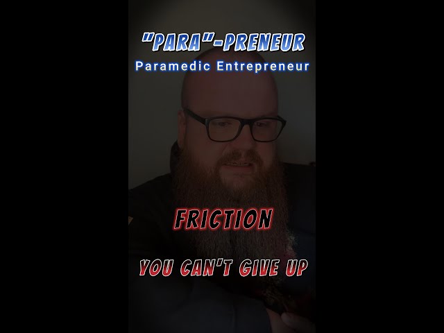 "Para"-preneur: Friction, the dream killer