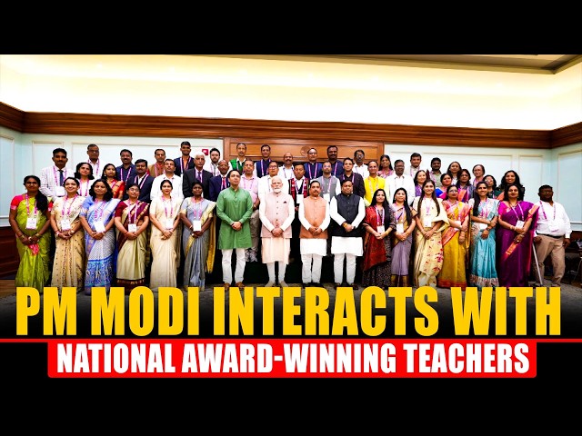 LIVE: PM Modi Interacts with National Award-Winning Teachers in New Delhi