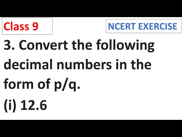 Convert the following decimal numbers in the form of p/q 12.6 CBSE Class 9 Maths Ganita Manjari