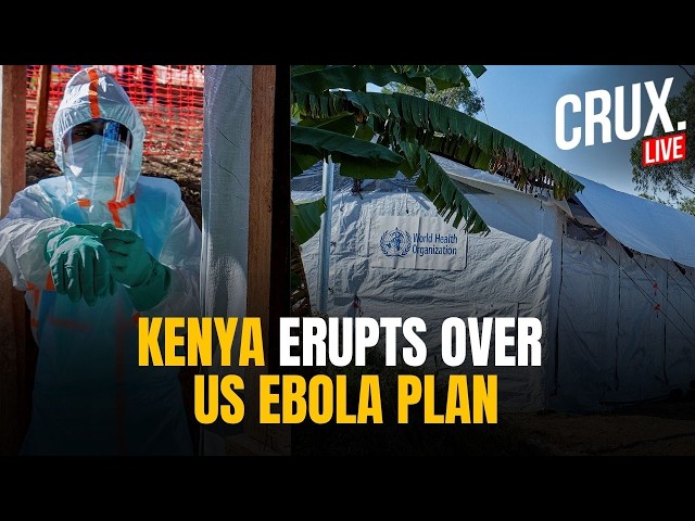 Breaking Live | Kenya Protests US Proposal To Build Ebola Quarantine Site Inside Army Base| Laikipia