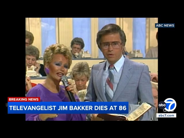 Jim Bakker, televangelist whose empire was rocked by scandal, dies at 86