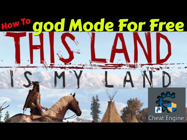 This Land is My Land, god mode, Cheat Engine, How to get god mode for free.