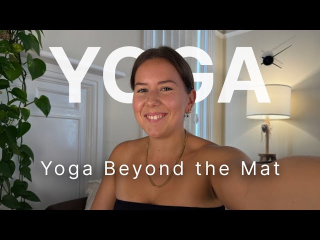 what yoga means to me | misconceptions, beyond the mat & self-development
