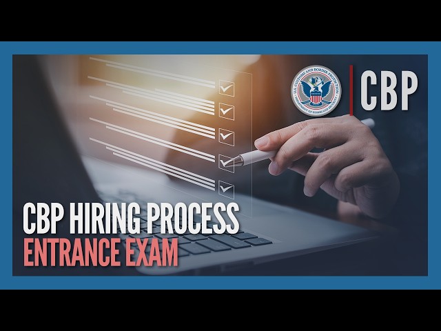 The Entrance Exam (Updated May 2026) - CBP Hiring Process | CBP