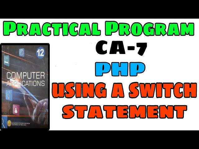 12 CA-7  Using a Switch Statement PHP practical exercise program 2023