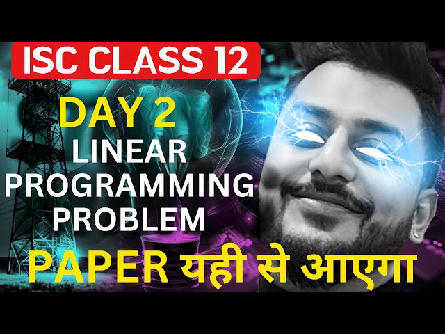 Day 2 Mathematics Revision | ISC Class 12 | Section C | Linear Programming Problem | Yash Maheshwari