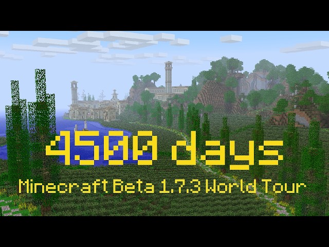 4500 days in Minecraft Beta 1.7.3 - World Tour