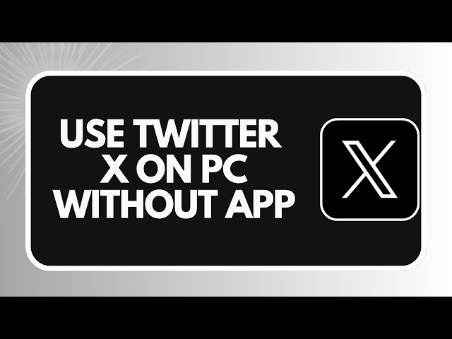 HOW TO USE TWITTER X ON PC WITHOUT APP