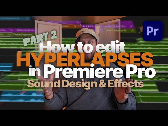 Hyperlapse Tutorial Part 2 | Sound design and Effects