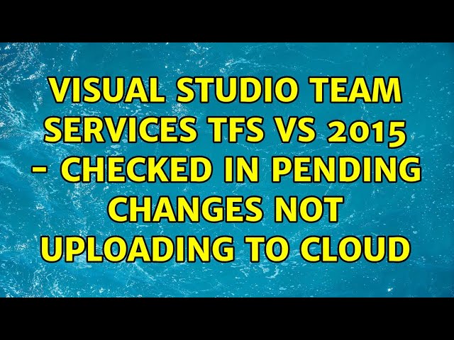 Visual Studio Team Services TFS VS 2015 - Checked in pending changes not uploading to cloud