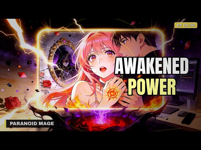 Awakened By Fire, He Unleashes Unimaginable Power (Paranoid Mage 1-30) - Manhwa Recap
