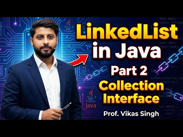 Introduction To LinkedList in Java Part-2 | Collection Interface in Java | Vikas Singh