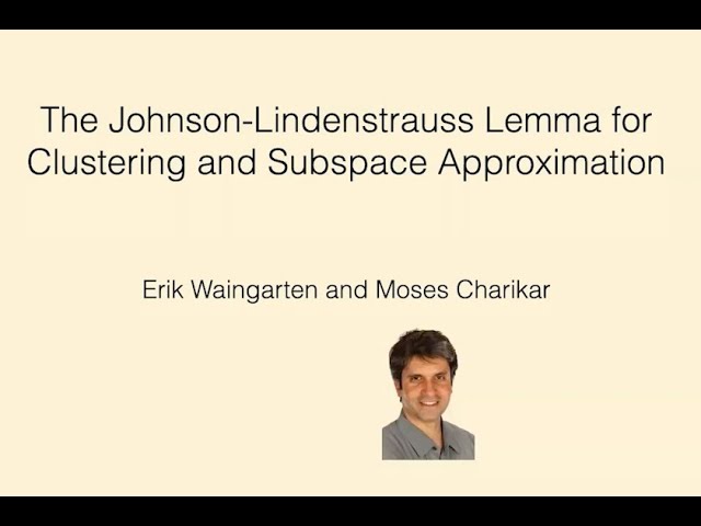Erik Waingarten - UPenn - The Johnson-Lindenstrauss Lemma for Clustering and Subspace Approximation