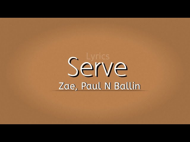 Serve - Zae, Paul N Ballin | Lyrics