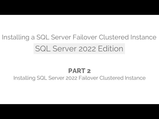 Installing a SQL Server Failover Clustered Instance (SQL Server 2022 Edition) - Part 2