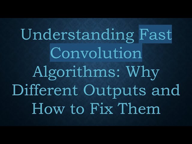 Understanding Fast Convolution Algorithms: Why Different Outputs and How to Fix Them