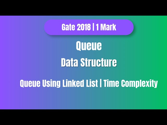 GATE 2018 Queue PYQ | Queue Using Linked List | Time Complexity | Step by Step Solution