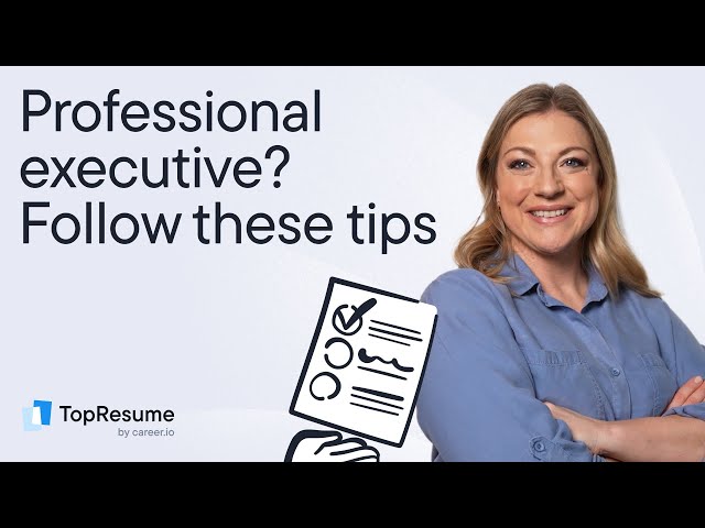 Executive resume writing: Best tactics and tips
