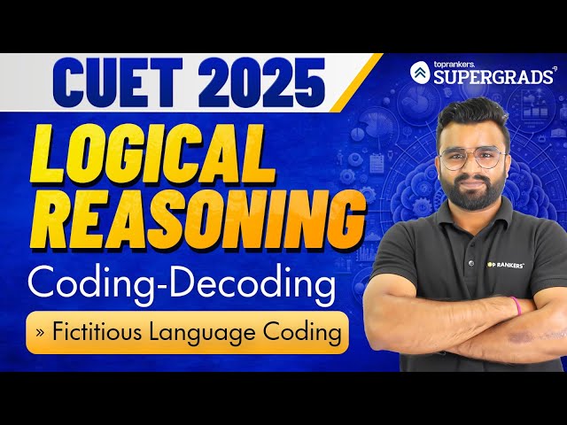 CUET 2025 Logical Reasoning | Coding-Decoding | Fictitious Language Coding | General Test | प्रारम्भ