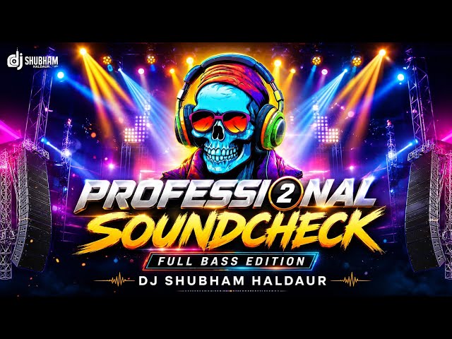 🔥 PROFESSIONAL SOUND CHECK 2026 🔊 FULL BASS TEST | DJ SHUBHAM HALDAUR 🎧