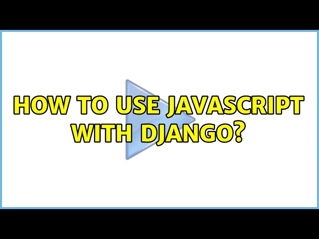 How to use JavaScript with Django?