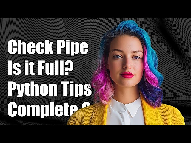 How to Check if multiprocessing.Pipe is Full in Python: A Complete Guide