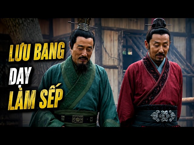 LƯU BANG SẼ DẠY BẠN CÁCH LÀM SẾP LÀ NHƯ THẾ NÀO? CUỐN GIÁO TRÌNH VĨ ĐẠI CHO CÁC NHÀ QUẢN LÝ