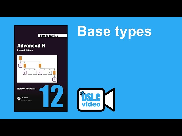 Advanced R: OOP Introduction & Base types (advr10 12)