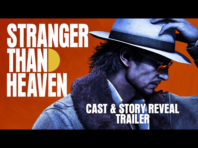STRANGER THAN HEAVEN | Tráiler de presentación de la historia y el elenco