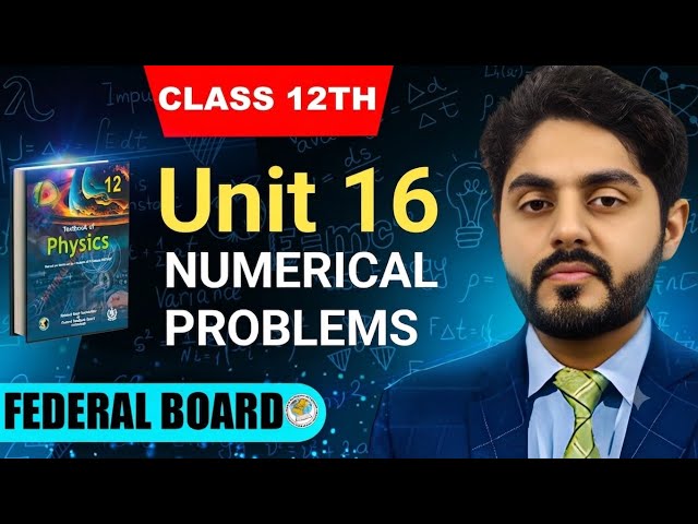 Numerical Problems Unit 16 Class 12 NBF || 12th Class Physics NBF || Federal Board Physics