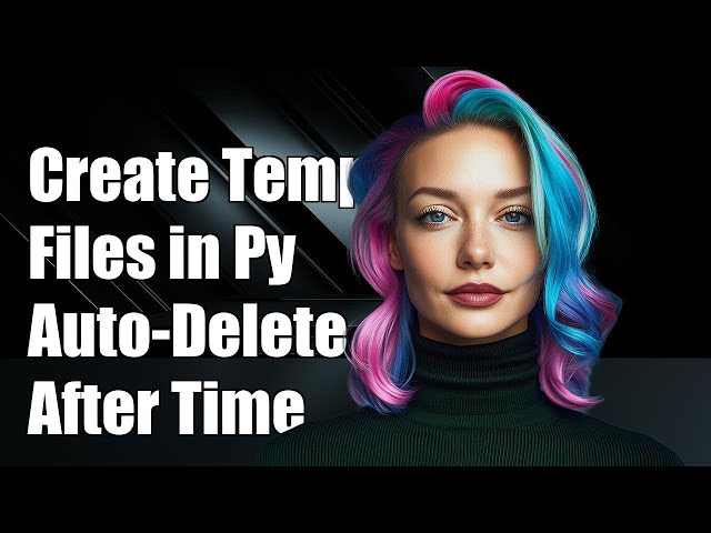 How to Create Temporary Files in Python That Auto-Delete After Time