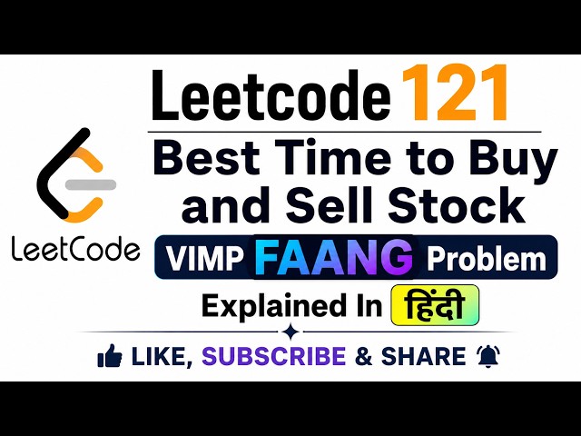 Leetcode 121  Best Time to Buy and Sell Stock - VIMP FAANG Problem - Explained In Hindi