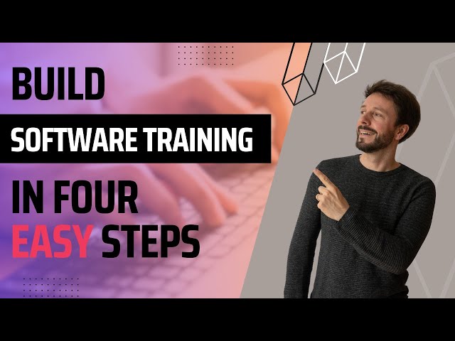 4 Steps to Create IT Training on Any Kind of Software: Faster, Easier, and Complete