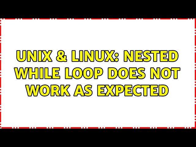 Unix & Linux: Nested While loop does not work as expected
