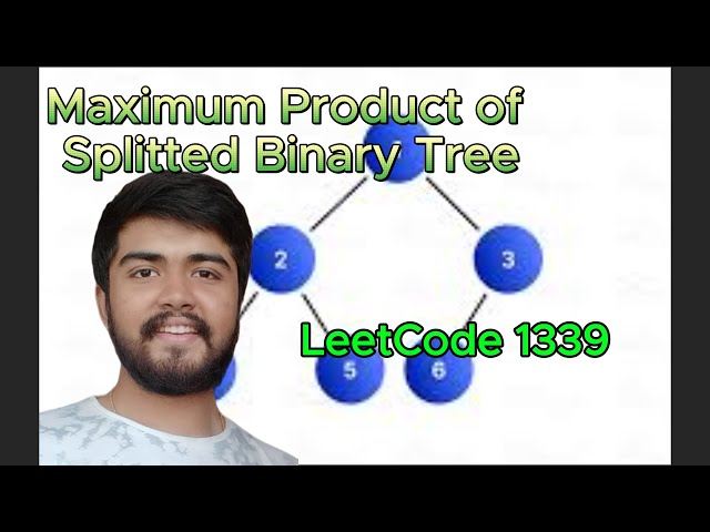Maximum Product of Splitted Binary Tree || Leetcode 1339 || DFS || Depth First Search || Binary Tree