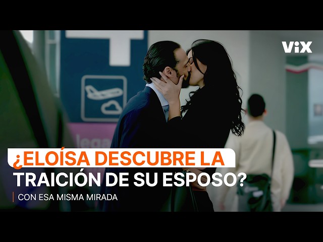 ¿Eloísa encontró a su esposo con la otra? |Con Esa Misma Mirada |Disponible en ViX