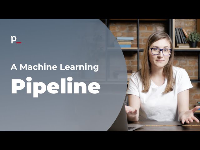 What Is a Machine Learning Pipeline?