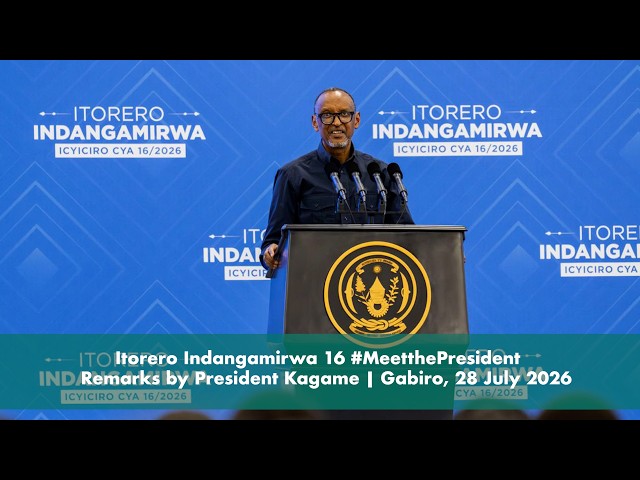 Itorero Indangamirwa 16 #MeetthePresident  | Remarks by President Kagame | Gabiro, 28 July 2026
