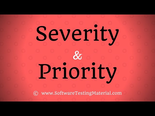 Severity and Priority in Software Testing