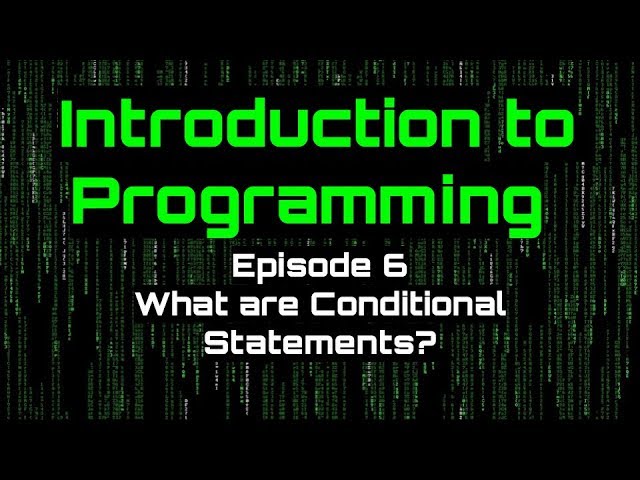 Introduction to Programming - Episode 6 (What are Conditional Statements?)
