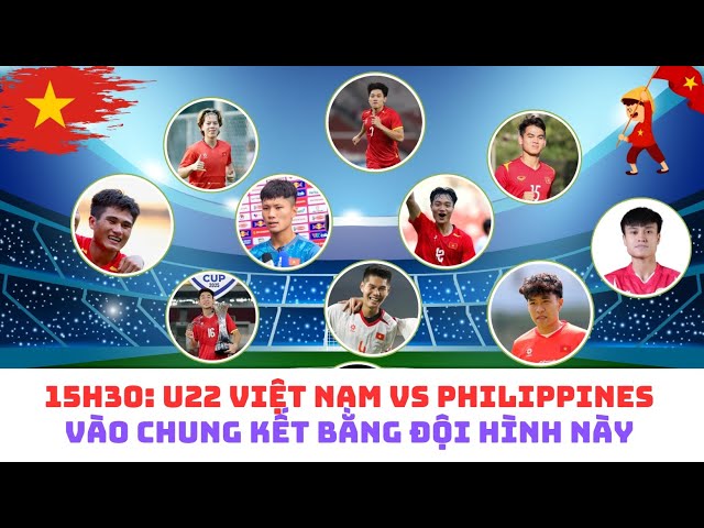 15h30 hôm nay: U22 Việt Nam vs U22 Philippines - Đình Bắc - Xuân Bắc - Khuất Văn Khang