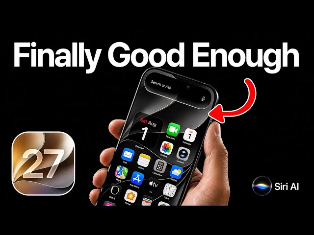 iOS 27 - FINALLY Good Enough ?