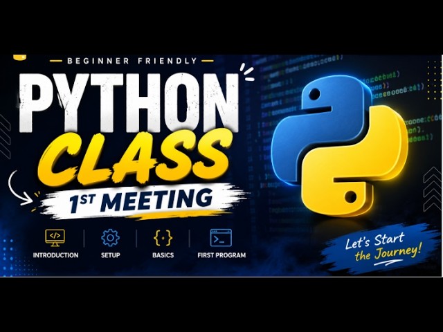 Python Class – 1st Meeting 🐍 | Introduction, Setup & First Program