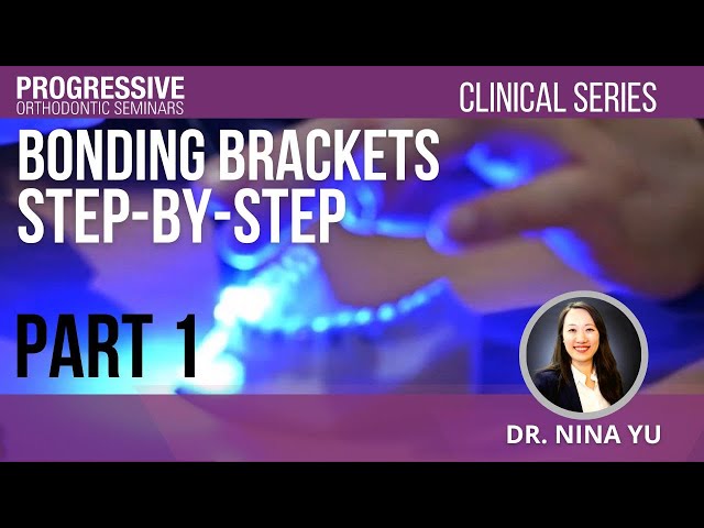 Bonding Brackets: Step-By-Step with Dr. Nina Yu (Part 1)