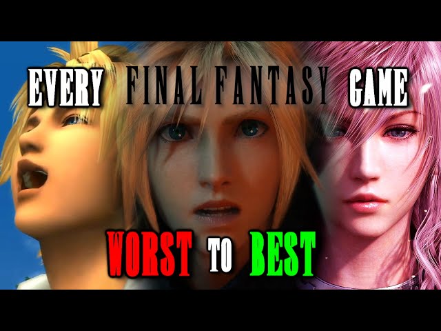 EVERY Main Final Fantasy Game Ranked from Worst to Best