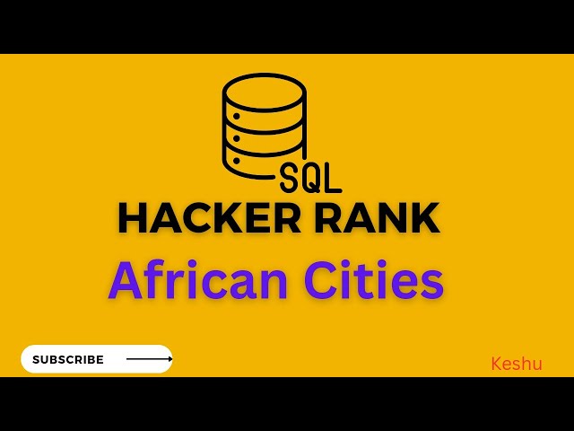 #44 African Cities || HackerRank SQL solution || Hacker Rank Solutions