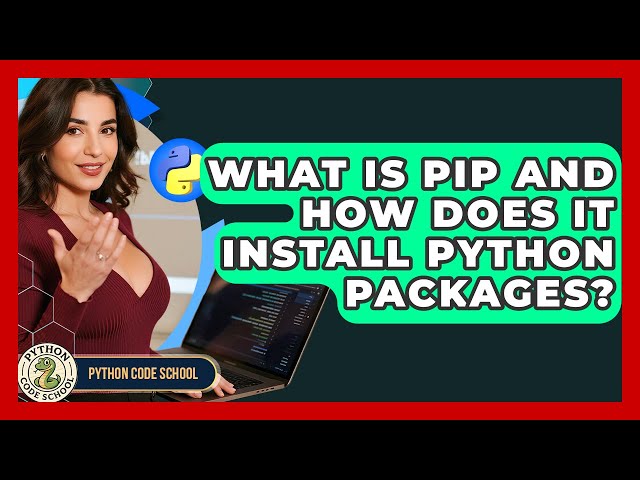 What Is Pip And How Does It Install Python Packages? - Python Code School